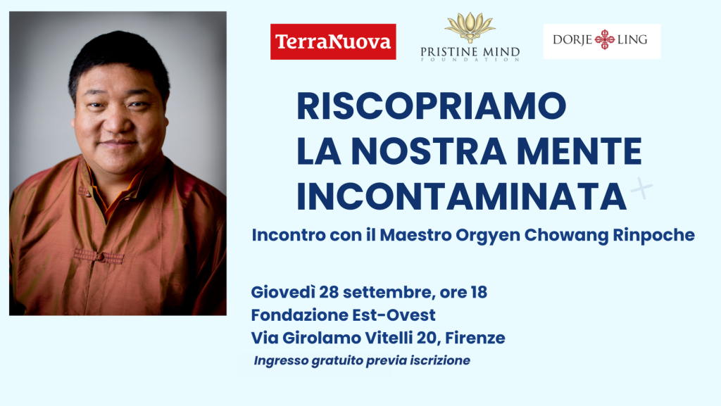 A Firenze Orgyen Chowang Rinpoche, Maestro della mente incontaminata