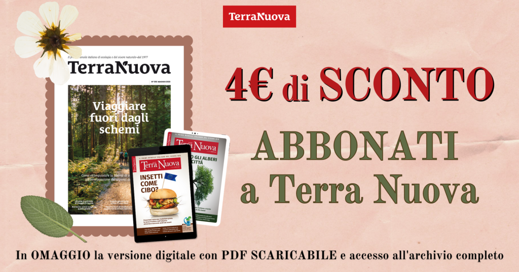 Abbonati a Terra Nuova, hai lo sconto fino al 31 maggio!