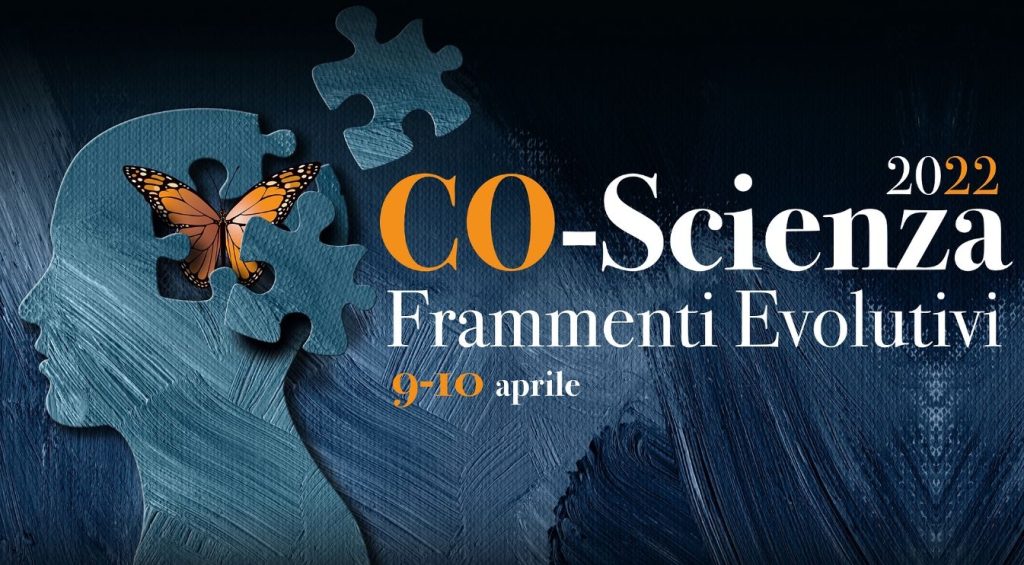 “Co-Scienza 2022. Frammenti evolutivi”: il 9 e 10 aprile