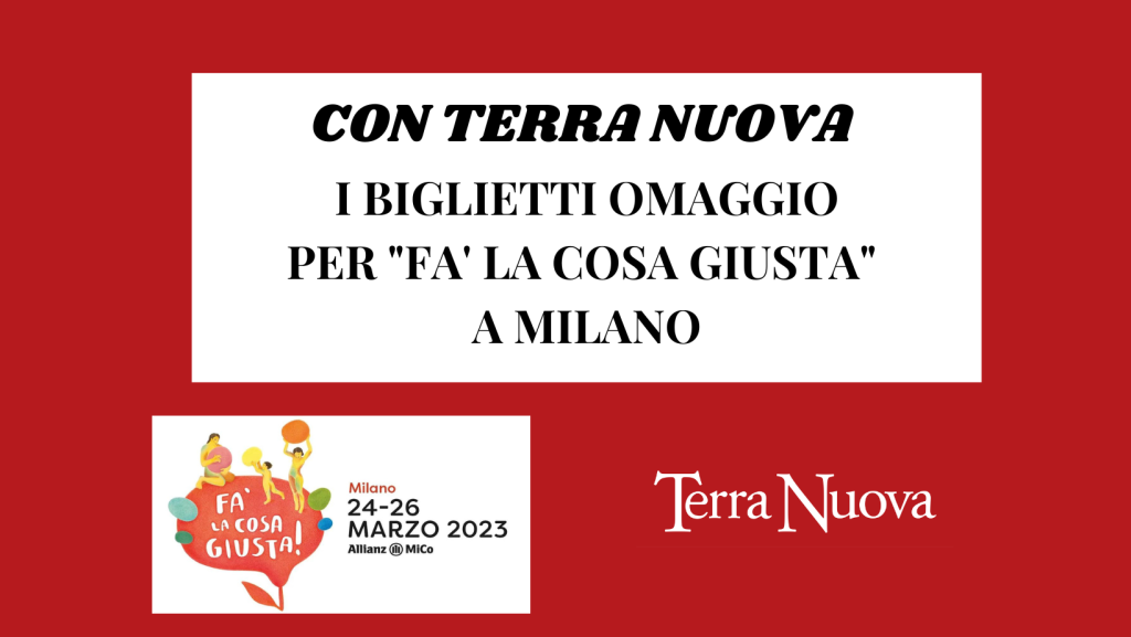 Con Terra Nuova, per te i biglietti omaggio per “Fà la cosa giusta” a Milano