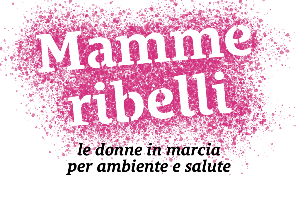 #OltreLePagine. La battaglia delle Mamme da Nord a Sud per l’ambiente e la salute di tutti