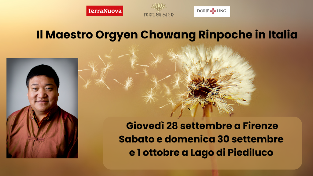 Riscopriamo la mente incontaminata: il Maestro Orgyen Chowang Rinpoche in Italia