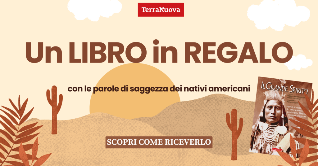 Terra Nuova ti regala “Il Grande Spirito”, le parole di saggezza dei nativi americani