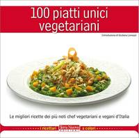 100 PIATTI UNICI VEGETARIANI