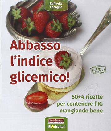 Le ricette per tenere basso l'indice glicemico