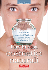 Il ricettario per fare in casa cosmetici naturali