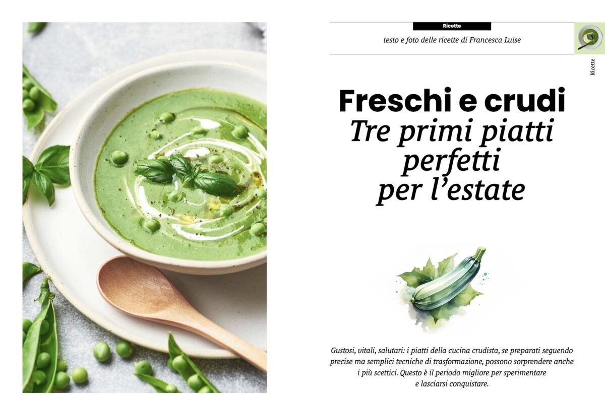 Freschi e crudi. Tre primi piatti perfetti per l’estate