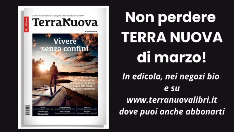 Non perdere il numero di marzo di Terra Nuova!