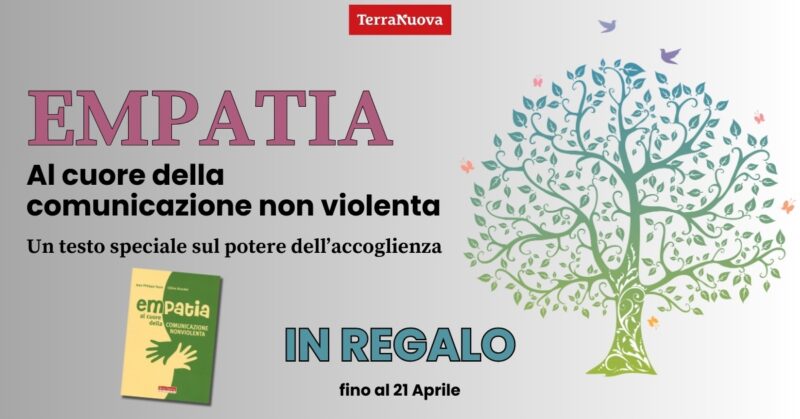 Terra Nuova ti regala" Empatia. al cuore della comunicazione non violenta"