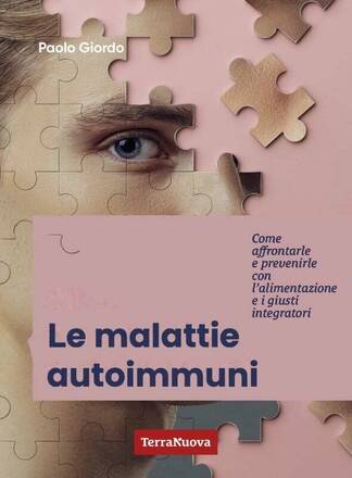 Le malattie autoimmuni. Come affrontarle e prevenirle con l'alimentazione e i giusti integratori