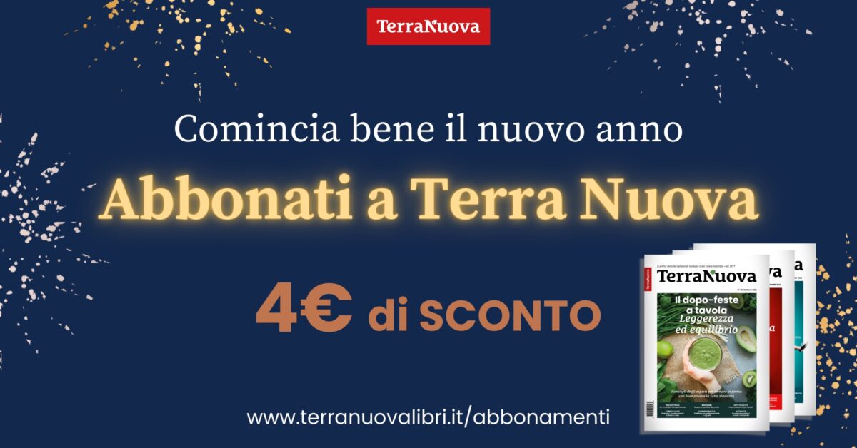 Un 2025 di buone letture: abbonati a Terra Nuova!