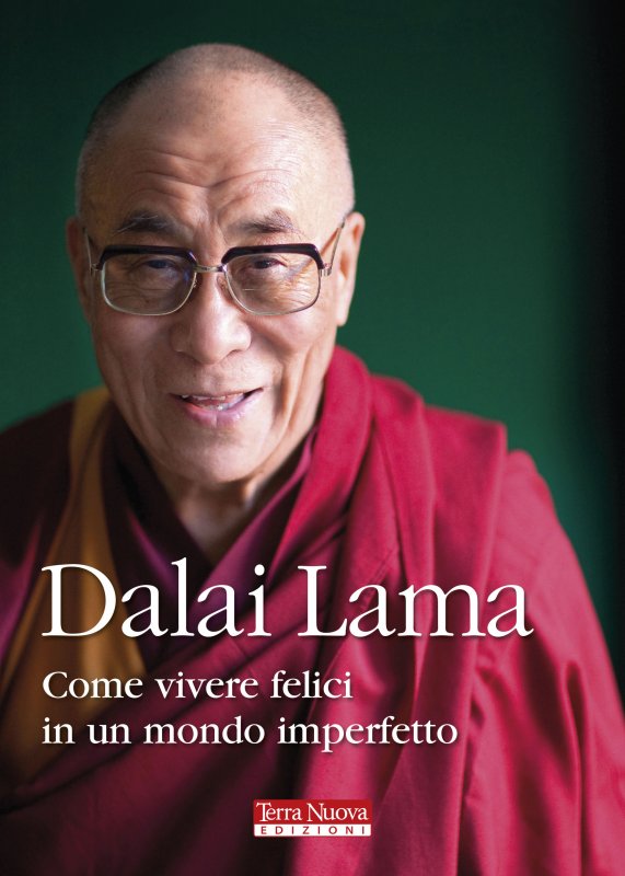 Dalai Lama. Come vivere felici in un mondo imperfetto